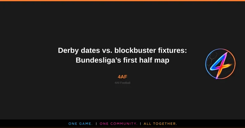 Derby dates vs. blockbuster fixtures: Bundesliga’s first half map